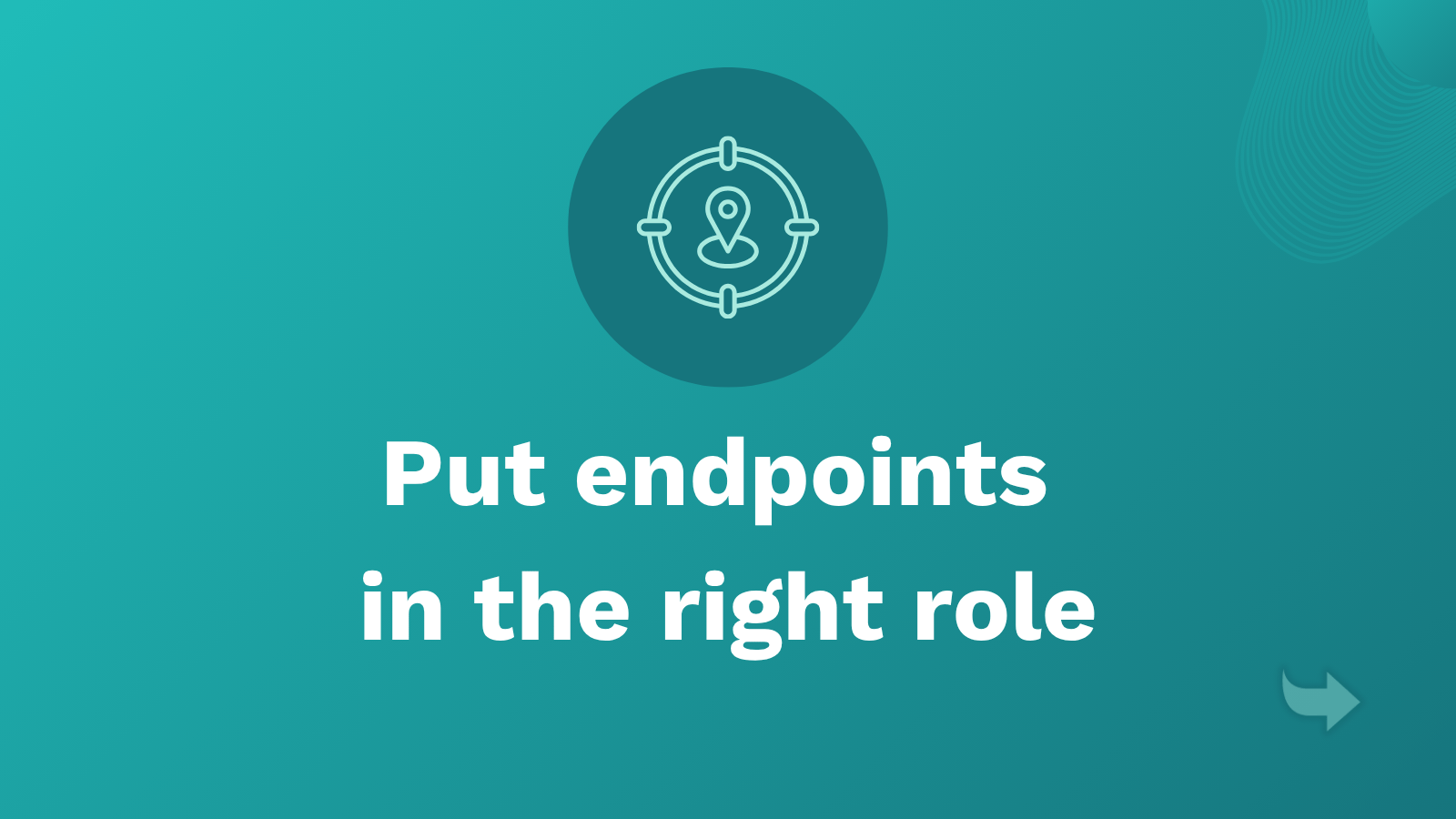 Put endpoints in the right role